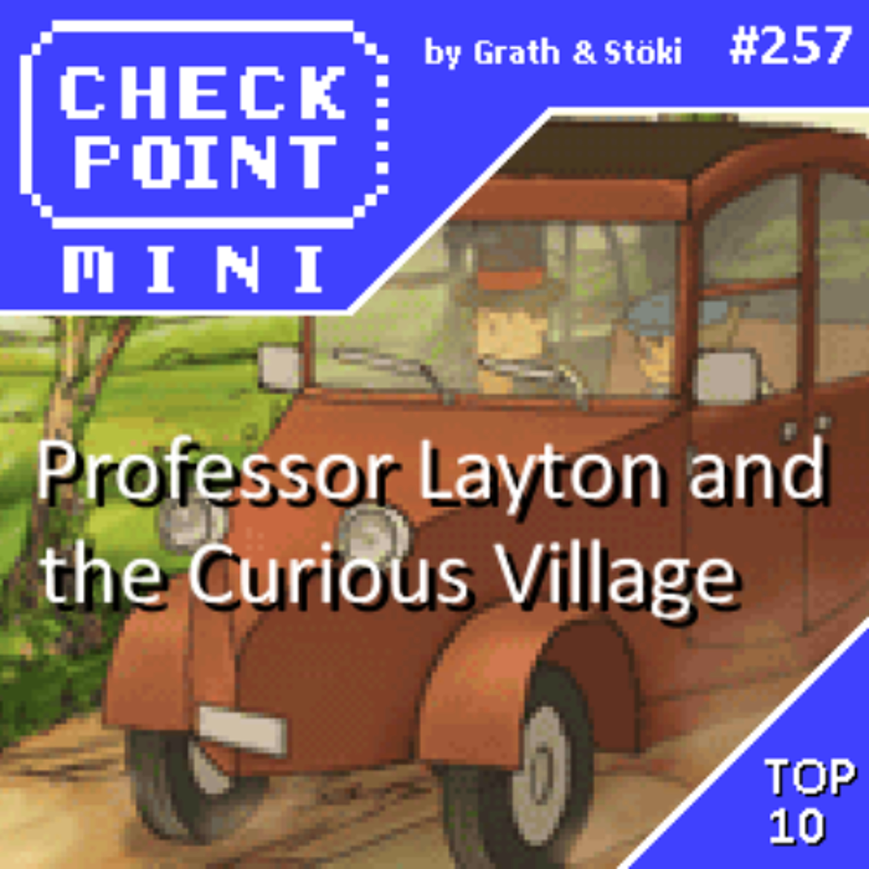 Checkpoint Mini #257 - Professor Layton and the Curious Village + a 10 legjobb "X and the Y" játék