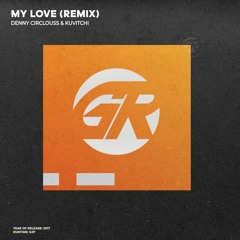 My Love ( Denny Circlouss & Kuvitchi Remix)