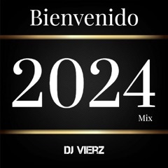 DJ VIERZ - Bienvenido 2024 Mix (Actuales,Reggaeton,Pop Urbano)
