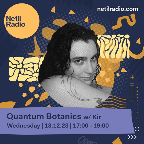 Quantum Botanics w/ Kir ~ 131223