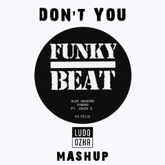 Alex Gaudino vs Félix - Don't you funky beat (Ludo Ozka Mashup)