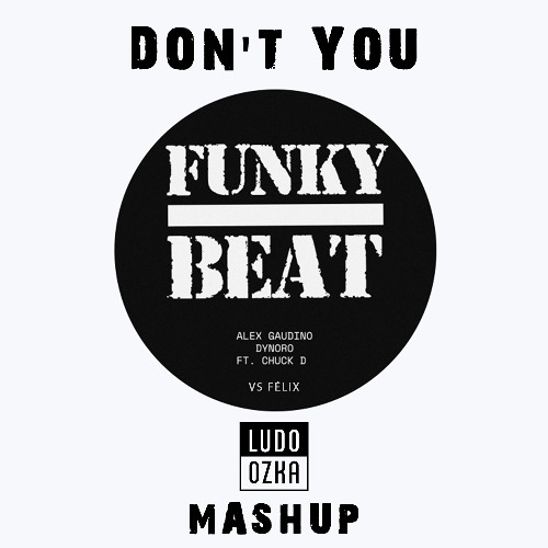Alex Gaudino vs Félix - Don't you funky beat (Ludo Ozka Mashup)