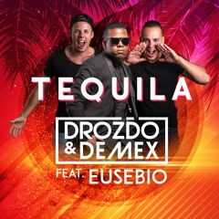 Drozďo & Demex ft. Eusebio - Tequila (Radio Mix)