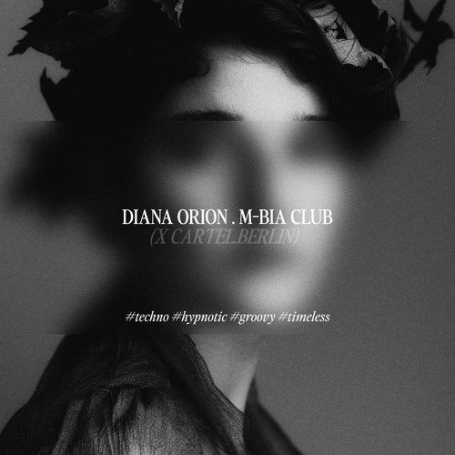 DIANA ORION  |  Cartel.berlin @M-BIA CLUB | 17th Mai #hypnotic #groovy #timeless