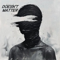 Doesn't Matter