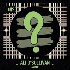 Ali O'Sullivan - Axbar (Original Mix)