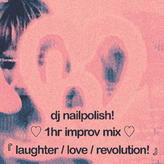 dj nailpolish ♡ laughter / love / revolution!  [ hi-res no-fi mega_bass mix ]