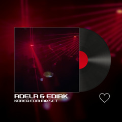ADELA & EDIAK - EDM MIXSET Vol.1