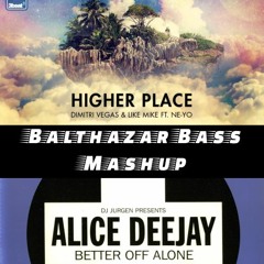 Better Off Alone x Higher Place (Balthazar Bass Mashup) *FILTERED FOR SOUNDCLOUD*