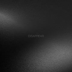 DISAPPEAR