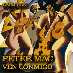 Ven Conmigo- Peter Mac (Original Mix)