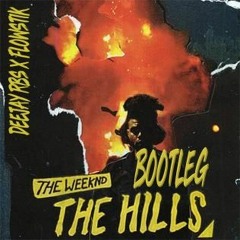 The Weeknd - The Hills (Deejay RBS X Flowstik Bootleg) "Free Download"