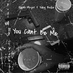 You Can't Be Me (ft. Yung Bodie)