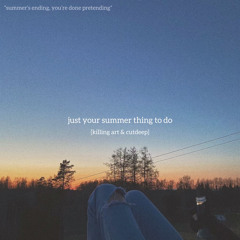 just your summer thing to do (feat. cutdeep) [prod. splashgvng X Kazba)