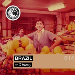 #014 – Brazil (with O Honey)