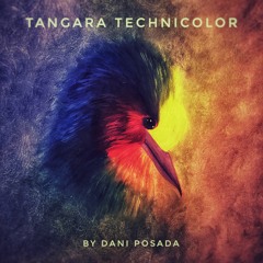 Tangara Technicolor_Dani Posada (Terra Clamor Edit)FREE DL