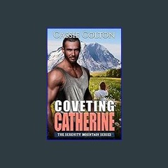 [ebook] read pdf 📚 Coveting Catherine (The Serenity Mountain Series Book 4) Full Pdf