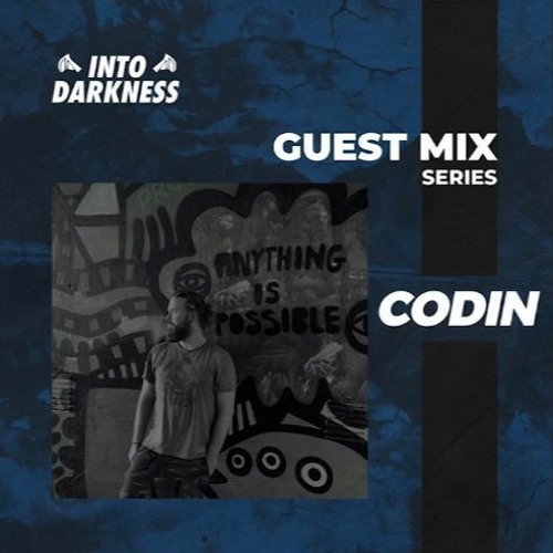 Codin - Into Darkness Guest Mix [Re-Upload]