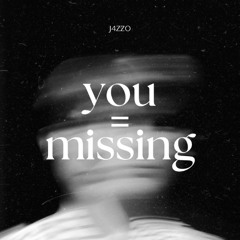 you = missing