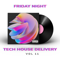 FRIDAY NIGHT TECH HOUSE DELIVERY 11