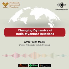 Changing Dynamics of India-Myanmar Relations | Amb Preet Mallik