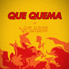 Que Quema - A'laise