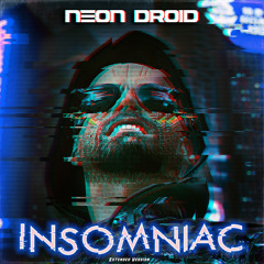 The Neon Droid - Insomniac - Extended version