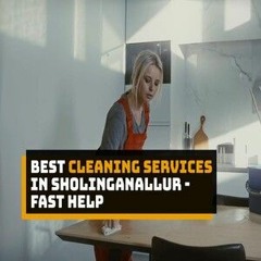One Among The Best Cleaning Services In Sholinganallur - Fast Help