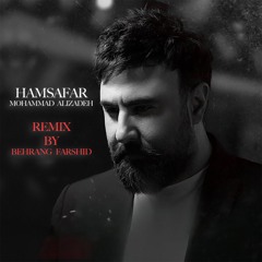 Mohammad Alizadeh - Hamsafar (ReMix by Behrang Farshid)