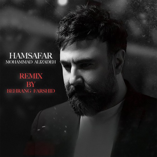 Mohammad Alizadeh - Hamsafar (ReMix by Behrang Farshid)