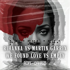 Rihanna vs Martin Garrix, Dubvision - We Found Love rivas remix (Rops And Charles EMPTY Edit)