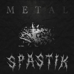 Spastik - Metal