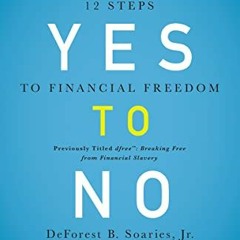 READ [KINDLE PDF EBOOK EPUB] Say Yes to No Debt: 12 Steps to Financial Freedom by  De