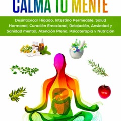 EPUB READ Sana tu Cuerpo, Calma tu Mente: Desintoxicar H?gado, Intestino Permeab