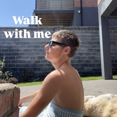 Walk With Me