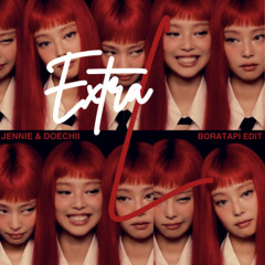 JENNIE - ExTraL ft Doechii (BORATAPI EDIT)