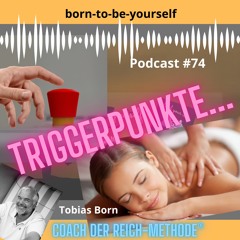 born-to-be-yourself   Podcast #74  Triggerpunkte...