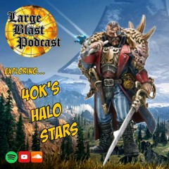 LBP 94: Exploring Warhammer 40K's Halo Stars