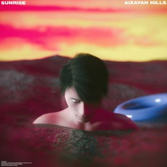 @aizayahhills - sunrise ft. @hinvsh (prod. ross gossage & yeezo)