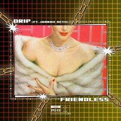 Friendless - Drip ft. Jannah Beth