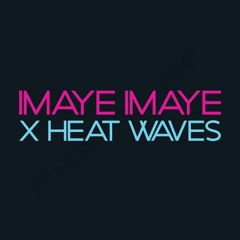 Imaye Imaye x Heat Waves