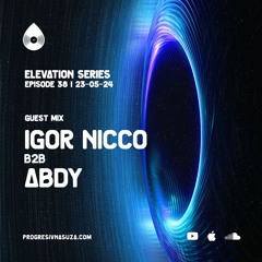 38 I Elevation Series with Igor Nicco b2b Abdy