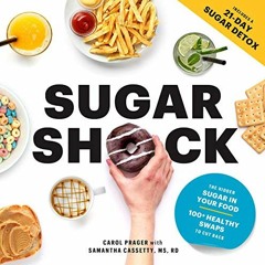 [Free] PDF 🖌️ Sugar Shock: The Hidden Sugar in Your Food and 100+ Smart Swaps to Cut