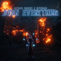 JETPACK BRiGADE X REYNMAN - BURN EVERYTHING