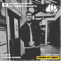 Voices Radio - Sunsets Selects w/ Tommy Sunsets - 19/12/24