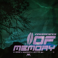 SH4D X JAYYR X murkish - Impermanence of Memory