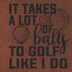 $PDF$/READ Golf Log book: (It Takes A Lot of Balls to Golf like I do) , Golf Scoring Book