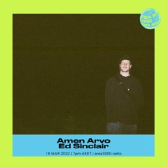 Amen Arvo w. Ed Sinclair - 18 March 2022