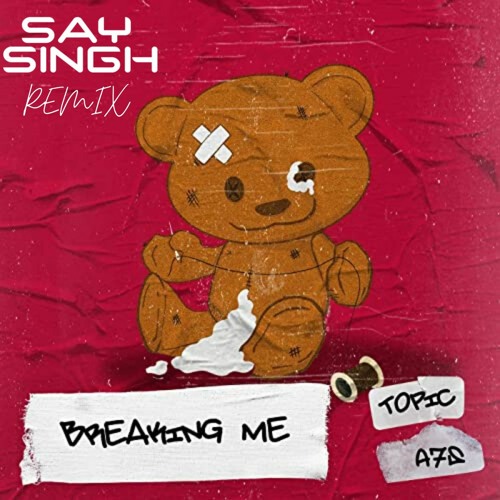 Breaking Me (SaySingh Remix) - Topic Ft  A7S (Pitched Down)