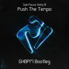 Sub Focus, Katy B - Push The Tempo (GHBPM Bootleg) Extended mix